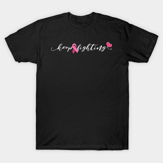 Breast Cancer Awareness Keep Fighting Ribbon And Heart Design T-Shirt by Linco